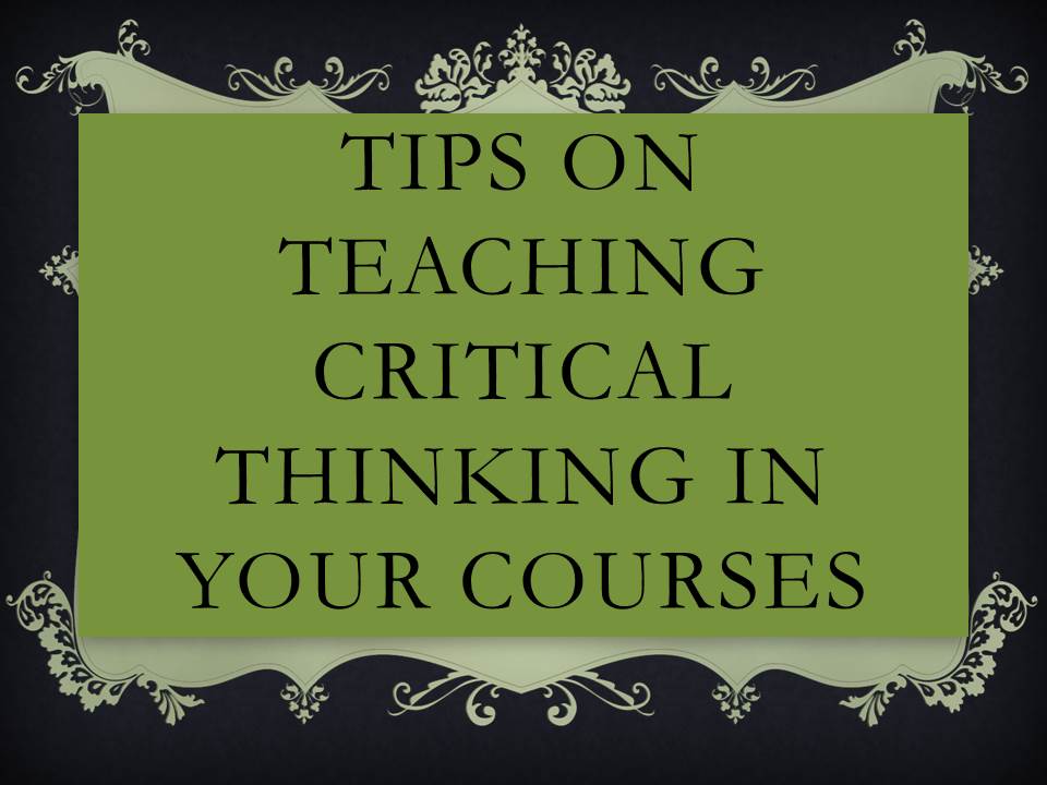 TIPS ON TEACHING CRITICAL THINKING IN YOUR COURSES.jpg